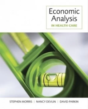 Image of Economic Analysis in Health Care by Stephen Morris Paperback