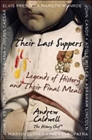 Image of their last suppers legends of history and their final meals