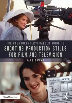 Image of The Photographer's Career Guide to Shooting Production Stills for Film and Television