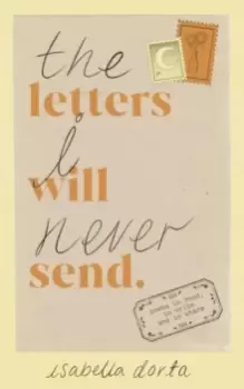 Image of The Letters I Will Never Send : poems to read, to write and to share