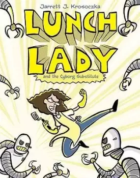Image of Lunch Lady and the Cyborg Substitute by Jarrett J. Krosoczka