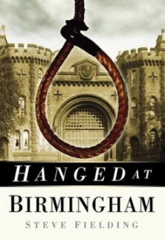 Image of Hanged at Birmingham by Steve Fielding Book
