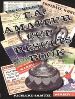 Image of The Complete F.A. Amateur Cup Results Book by Richard Samuel Paperback