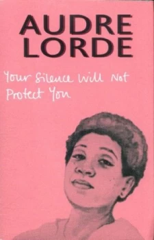 Image of Your silence will not protect you by Audre Lorde