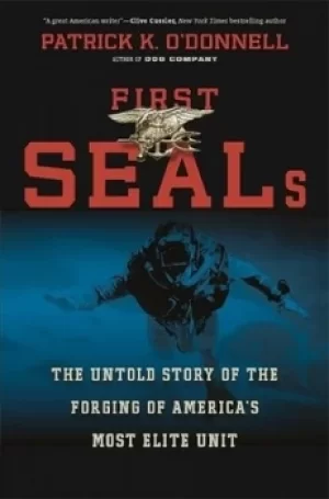 Image of First SEALs by Patrick K O'Donnell