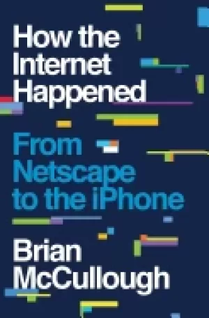 Image of how the internet happened from netscape to the iPhone