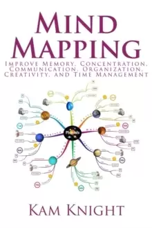 Image of Mind Mapping : Improve Memory, Concentration, Communication, Organization, Creativity, and Time Management: Improve