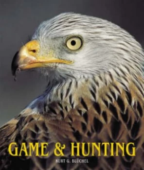 Image of Game and Hunting by Kurt G Blchel Hardback