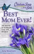 Image of chicken soup for the soul best mom ever 101 stories of gratitude love and w