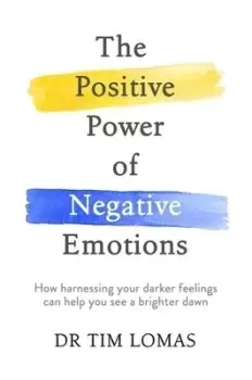 Image of The positive power of negative emotions by Tim Lomas