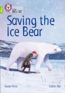 Image of Saving the Ice Bear : Band 11+/Lime Plus