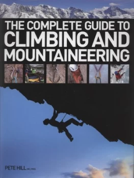Image of The Complete Guide to Climbing and Mountaineering by Pete Hill Hardback