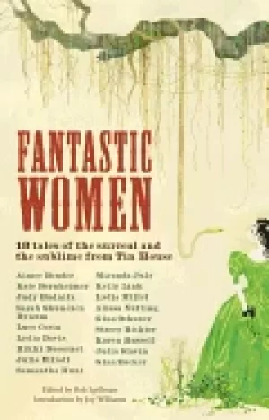 Image of fantastic women 18 tales of the surreal and the sublime from tin house