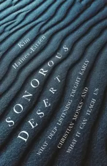Image of Sonorous Desert : What Deep Listening Taught Early Christian Monks-and What It Can Teach Us