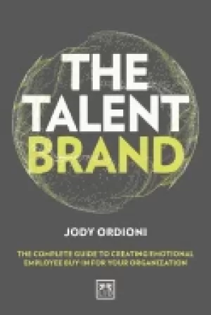Image of talent brand the complete guide to creating emotional employee buy in for y