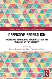 Image of Defensive Federalism : Protecting Territorial Minorities from the "Tyranny of the Majority