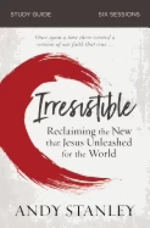 Image of irresistible study guide reclaiming the new that jesus unleashed for the wo