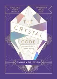 Image of The Crystal Code : Balance Your Energy, Transform Your Life