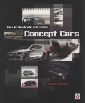 Image of How to illustrate and design concept cars by Adrian Dewey