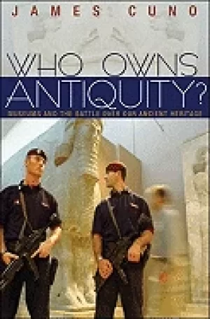 Image of who owns antiquity museums and the battle over our ancient heritage