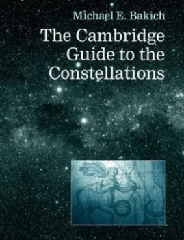 Image of The Cambridge Guide to the Constellations by Michael E. Bakich Paperback