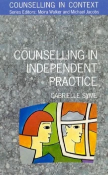 Image of Counselling in Independent Practice by Gabrielle Syme Paperback