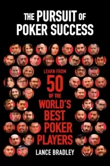 Image of The Pursuit of Poker Success : Learn from 50 of the world's best poker players