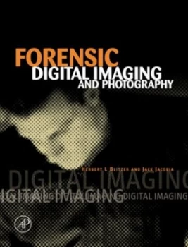 Image of Forensic Digital Imaging and Photography by Herbert L Blitzer Hardback