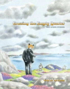 Image of Crossing the Empty Quarter and Other Stories by Carol Swain Hardback