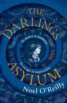 Image of The darlings of the asylum - Noel O'Reilly - Hardback - Used