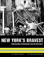 Image of new yorks bravest eight decades of photographs from the daily news
