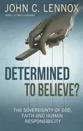 Image of determined to believe the sovereignty of god faith and human responsibility
