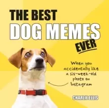 Image of The Best Dog Memes Ever : The Funniest Relatable Memes as Told by Dogs