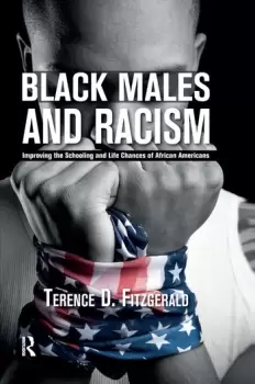 Image of Black Males and Racism Improving the Schooling and Life Chances of African Americans