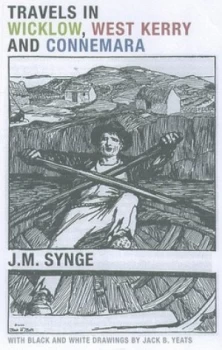 Image of Travels in Wicklow West Kerry and Connemara by J. M Synge and Jack Butler Yeats Paperback