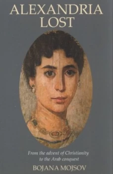 Image of Alexandria Lost by Bojana Mojsov Paperback