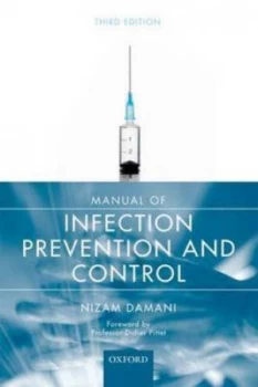 Image of Manual of Infection Prevention and Control by Nizam Damani Paperback