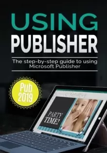 Image of Using Publisher 2019 : The Step-by-step Guide to Using Microsoft Publisher 2019