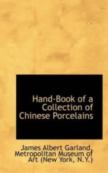 Image of Hand-Book of a Collection of Chinese Porcelains by Metropolitan Museum of a Albert Garland Book