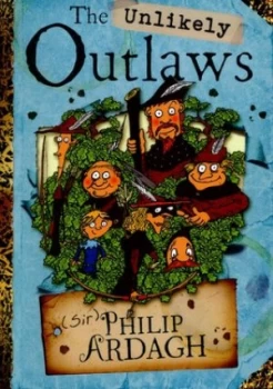 Image of The Unlikely Outlaws by Philip Ardagh Paperback