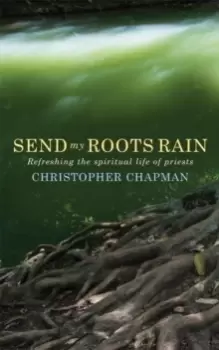 Image of Send My Roots Rain : Refreshing the spiritual life of priests