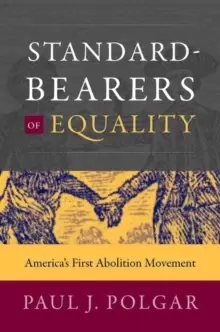 Image of Standard-Bearers of Equality : America's First Abolition Movement