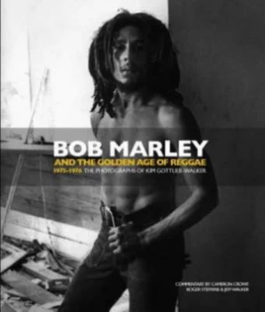 Image of Bob Marley and the Golden Age of Reggae by Kim Gottlieb-Walker Hardback