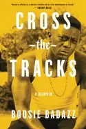 Image of cross the tracks a memoir