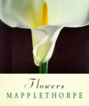 Image of Flowers by Robert Mapplethorpe Hardback