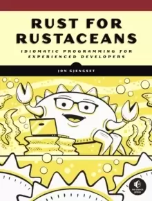 Image of Rust For Rustaceans : Idiomatic Programming for Experienced Developers