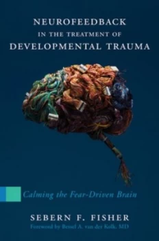 Image of Neurofeedback in the treatment of developmental trauma by Sebern F. Fisher