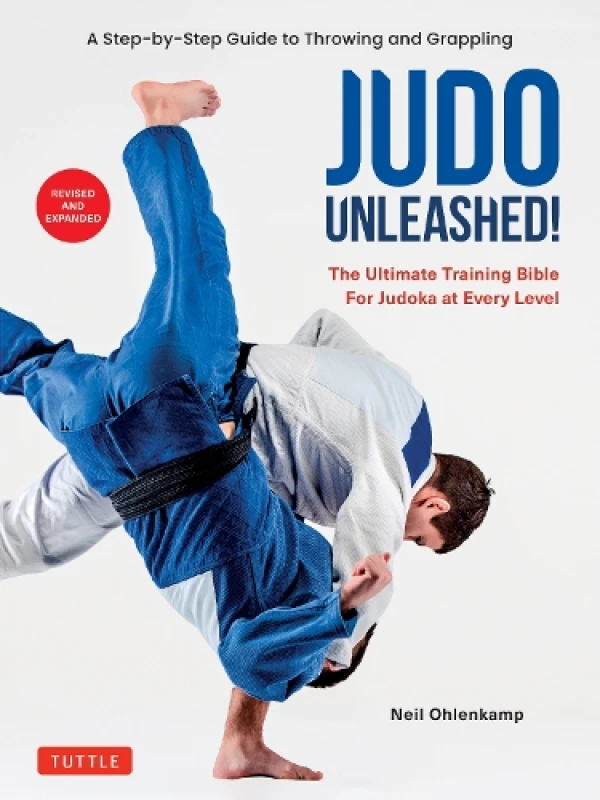 Image of Judo Unleashed! : The Ultimate Training Bible for Judoka at Every Level (Revised and Expanded Edition) Paperback / softback