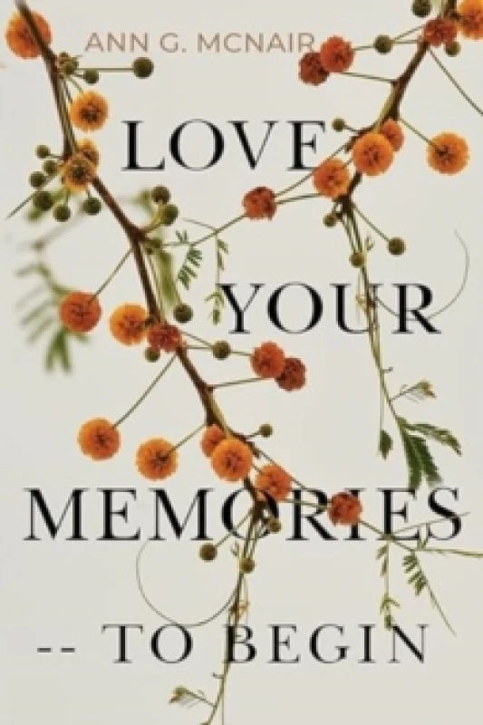Image of Love Your Memories -- To Begin Paperback / softback