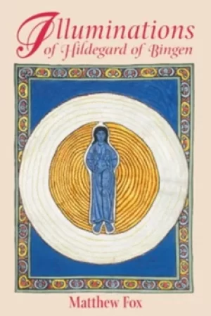 Image of Illuminations of Hildegard of Bingen by Matthew Fox
